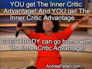 Picture of Oprah in red dress and yelling "you get The Inner Critic Advantage." Everybody can go home with The Inner Critic Advantage. 